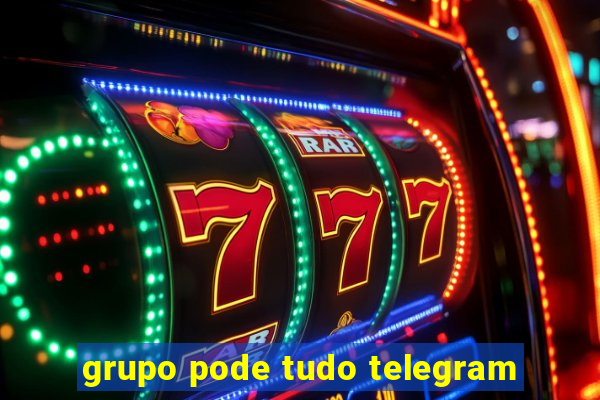 grupo pode tudo telegram